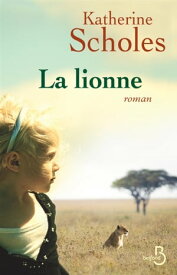 La Lionne【電子書籍】[ Katherine Scholes ]