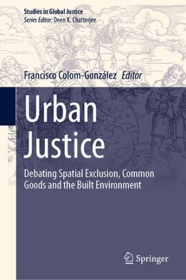Urban Justice Debating Spatial Exclusion, Common Goods and the Built Environment