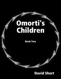 Omorti's Children: Book Two【電子書籍】[ David Short ]