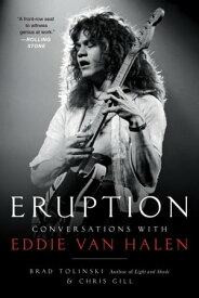 Eruption Conversations with Eddie Van Halen【電子書籍】[ Brad Tolinski ]