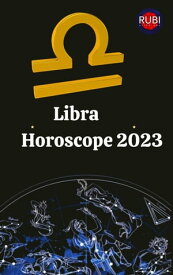 Libra Horoscope 2023【電子書籍】[ Rubi Astrologa ]