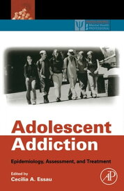 Adolescent Addiction Epidemiology, Assessment, and Treatment【電子書籍】