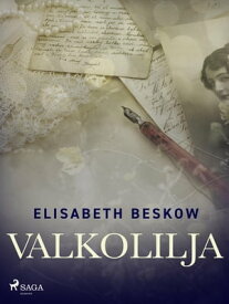 Valkolilja【電子書籍】[ Elisabeth Beskow ]