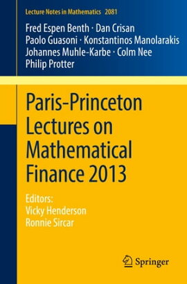 Paris-Princeton Lectures on Mathematical Finance 2013 Editors: Vicky Henderson, Ronnie Sircar