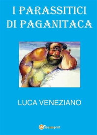I parassitici di Paganitaca【電子書籍】[ Luca Veneziano ]