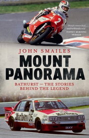 Mount Panorama Bathurst - the stories behind the legend【電子書籍】[ John Smailes ]