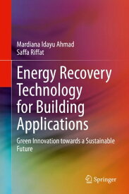 Energy Recovery Technology for Building Applications Green Innovation towards a Sustainable Future【電子書籍】[ Mardiana Idayu Ahmad ]