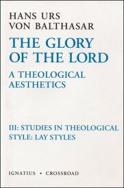 The Glory of the Lord A Theological Aesthetics【電子書籍】[ Fr. Hans Urs Von Balthasar ]