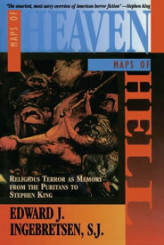 Maps of Heaven, Maps of Hell Religious Terror as Memory from the Puritans to Stephen King【電子書籍】[ Edward Ingebretsen ]