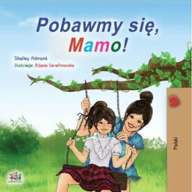 Pobawmy si?, mamo! Polish Bedtime Collection【電子書籍】[ Shelley Admont ]