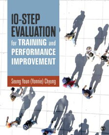 10-Step Evaluation for Training and Performance Improvement【電子書籍】[ Seung Youn (Yonnie) Chyung ]