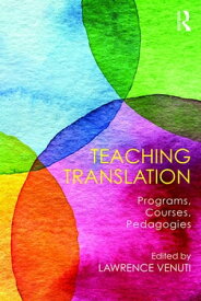 Teaching Translation Programs, courses, pedagogies【電子書籍】