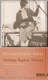 Bombay, Bagdad, Teheran Meine Reise nach Persien【電子書籍】[ Vita Sackville-West ]