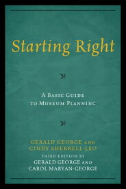Starting Right: A Basic Guide to Museum Planning【電子書籍】[ Gerald George ]