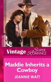 Maddie Inherits a Cowboy (Mills & Boon Vintage Superromance) (Home on the Ranch, Book 46)【電子書籍】[ Jeannie Watt ]