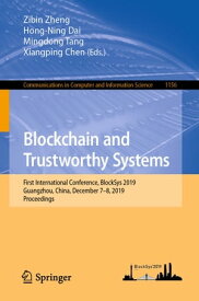 Blockchain and Trustworthy Systems First International Conference, BlockSys 2019, Guangzhou, China, December 7?8, 2019, Proceedings【電子書籍】