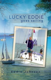 Lucky Eddie Goes Sailing【電子書籍】[ Eddie Johnson ]