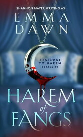 Harem of Fangs Stairway to Harem, #1【電子書籍】[ Emma Dawn ]