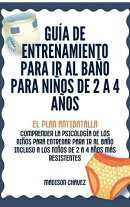 Guía de Entrenamiento Para Ir Al Baño Para Niños De 2 A 4 Años