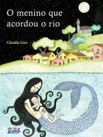 O menino que acordou o rio【電子書籍】[ Rossana Ramos ]