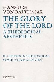 The Glory of the Lord A Theological Aesthetics【電子書籍】[ Fr. Hans Urs Von Balthasar ]