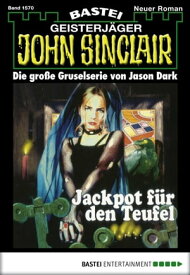 John Sinclair 1570 Jackpot f?r den Teufel【電子書籍】[ Jason Dark ]