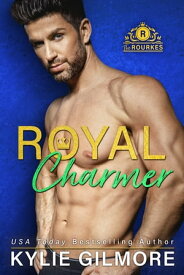 Royal Charmer The Rourkes series, Book 4【電子書籍】[ Kylie Gilmore ]