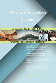 AWS Certified Solutions Architect A Complete Guide - 2021 Edition【電子書籍】[ Gerardus Blokdyk ]