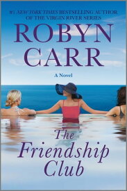 The Friendship Club A Novel【電子書籍】[ Robyn Carr ]