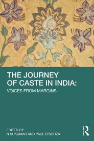 The Journey of Caste in India Voices from Margins【電子書籍】