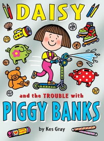 Daisy and the Trouble with Piggy Banks【電子書籍】[ Kes Gray ]
