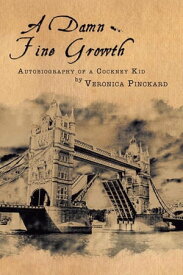 A Damn Fine Growth Autobiography of a Cockney Kid【電子書籍】[ Veronica Pinckard ]