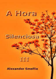 A Hora Silenciosa Iii【電子書籍】[ Silvio Dutra ]