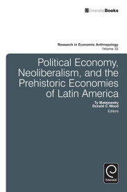 Political Economy, Neoliberalism, and the Prehistoric Economies of Latin America【電子書籍】[ Donald C. Wood ]