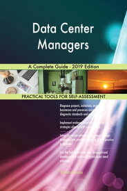 Data Center Managers A Complete Guide - 2019 Edition【電子書籍】[ Gerardus Blokdyk ]
