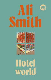 Hotel world 【電子書籍】[ Ali Smith ]