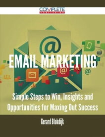 Email Marketing - Simple Steps to Win, Insights and Opportunities for Maxing Out Success【電子書籍】[ Gerard Blokdijk ]