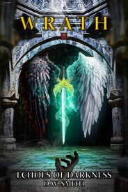 Wrath II : Echoes of Darkness Wrath, #2【電子書籍】[ Derrick Smith ]