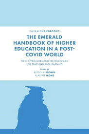 The Emerald Handbook of Higher Education in a Post-Covid World New Approaches and Technologies for Teaching and Learning【電子書籍】