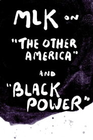 MLK on "The Other America" and "Black Power"【電子書籍】[ Martin Luther King Jr. ]