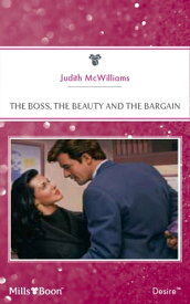 The Boss, The Beauty And The Bargain【電子書籍】[ Judith McWilliams ]