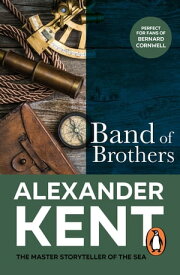 Band Of Brothers (The Richard Bolitho adventures: 3): a riveting and fast-paced naval adventure from the master storyteller of the sea【電子書籍】[ Alexander Kent ]