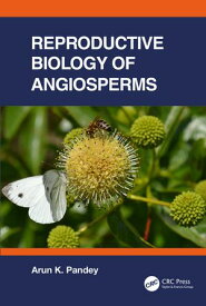 Reproductive Biology of Angiosperms【電子書籍】[ Arun K. Pandey ]