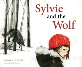 Sylvie and the Wolf【電子書籍】[ Andrea Debbink ]