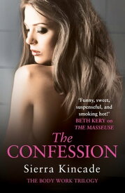 The Confession: Body Work 3【電子書籍】[ Sierra Kincade ]