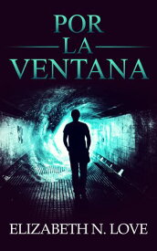 Por La Ventana【電子書籍】[ Elizabeth N. Love ]