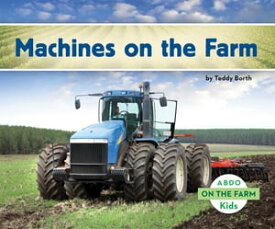 Machines on the Farm【電子書籍】[ Teddy Borth ]