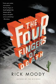 The Four Fingers of Death A Novel【電子書籍】[ Rick Moody ]