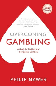 Overcoming Gambling A Guide For Problem And Compulsive Gamblers【電子書籍】[ Philip Mawer ]