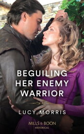 Beguiling Her Enemy Warrior (Shieldmaiden Sisters, Book 3) (Mills & Boon Historical)【電子書籍】[ Lucy Morris ]